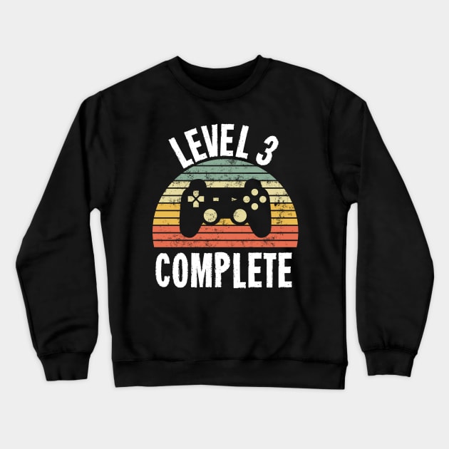 Level 3 Complete T-Shirt - 3rd Birthday Gamer Gift - Third Anniversary Gift - 3rd Grade Crewneck Sweatshirt by Ilyashop